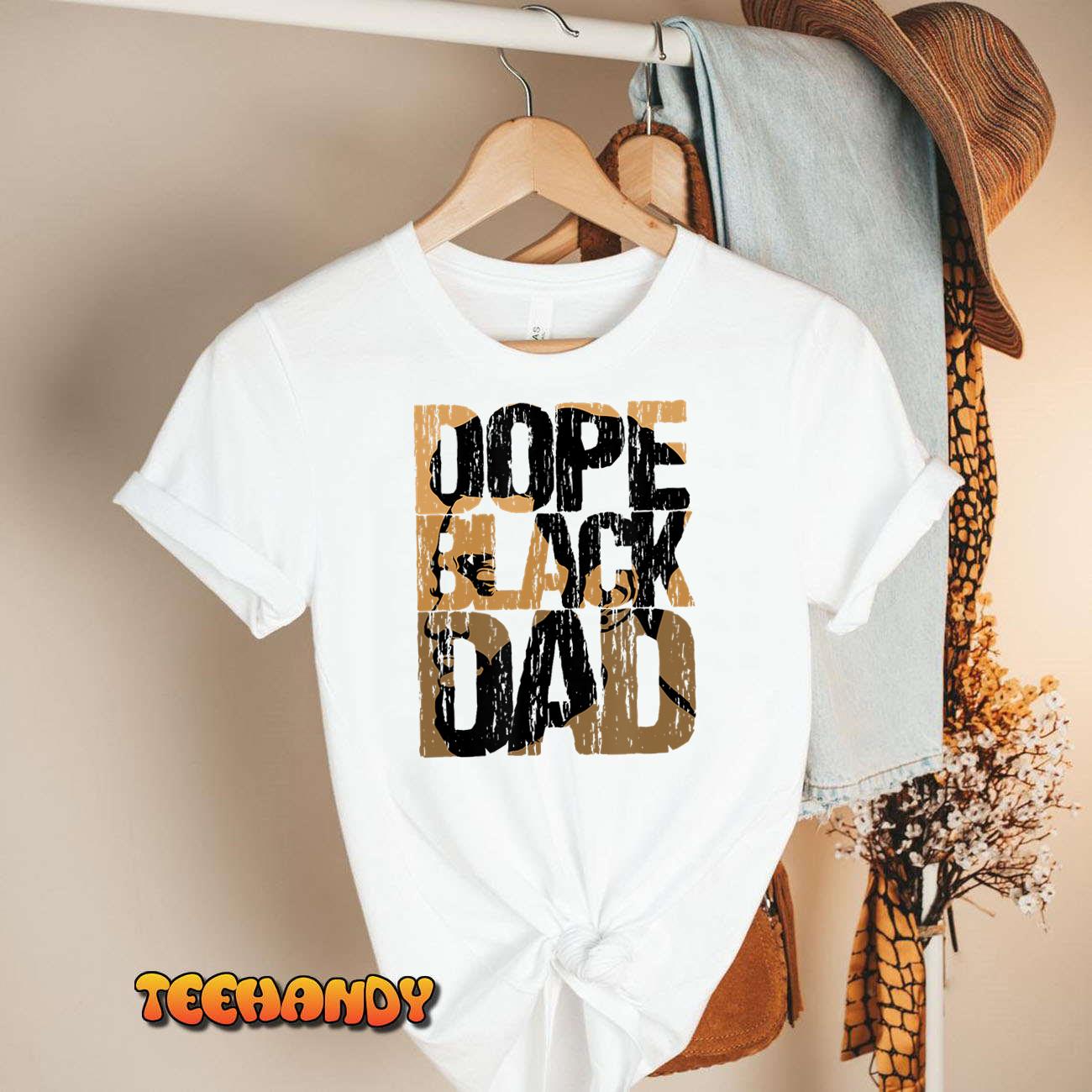 Dope Black Dad Juneteenth Black History Month Pride Fathers T-Shirt