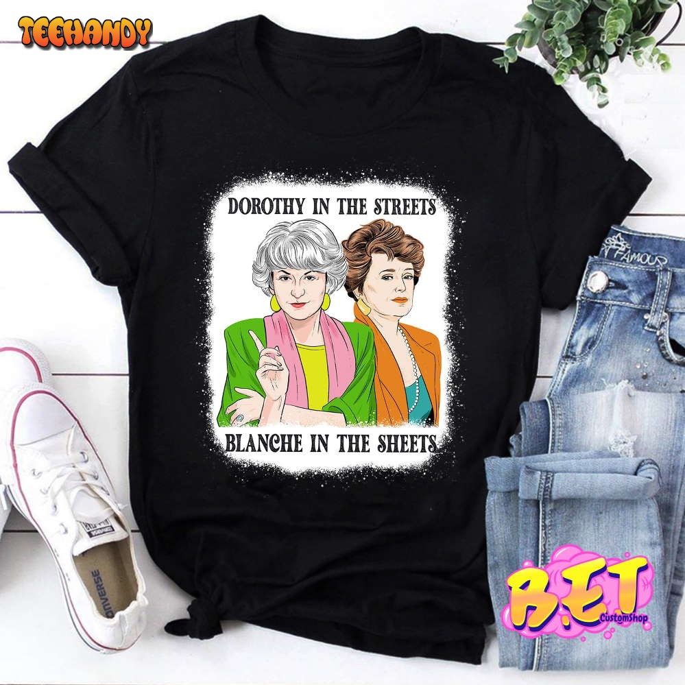 Dorothy In The Streets Blanche In The Sheets T-Shirt, Blanche Devereaux Shirt