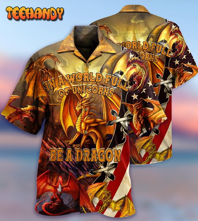 Dragon In A World Full Off Unicon Be A Dragon Hawaiian Shirt