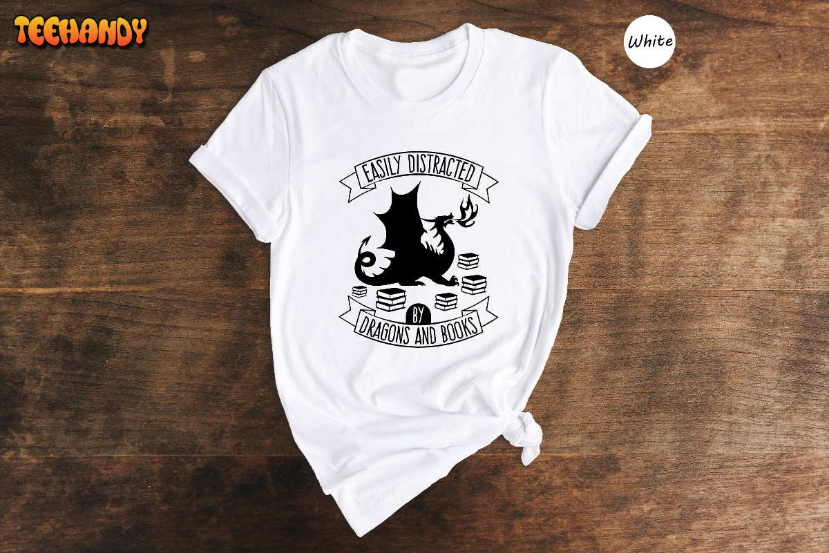 Easily Distracted By Dragons and Books Shirt, Reading Book T-shirt