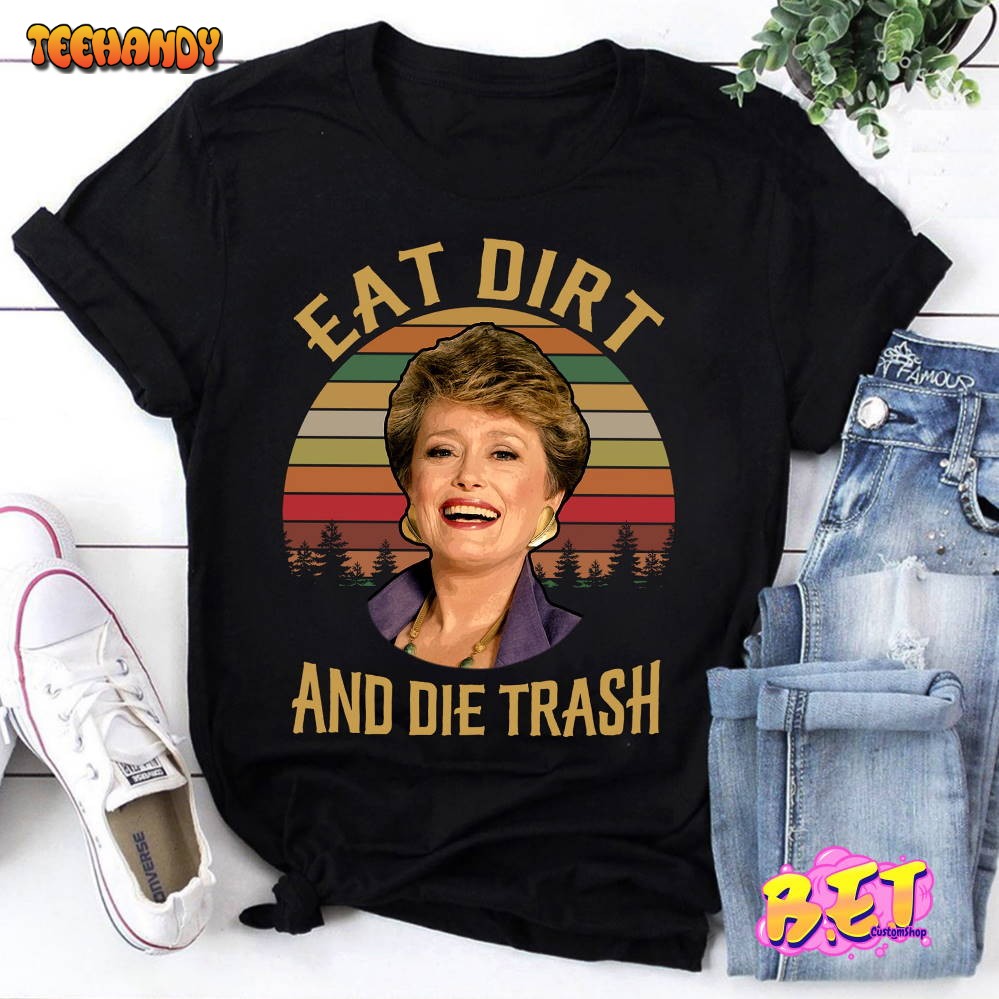 Eat Dirt and Die Trash Blanche Golden Girls Vintage Retro T-Shirt