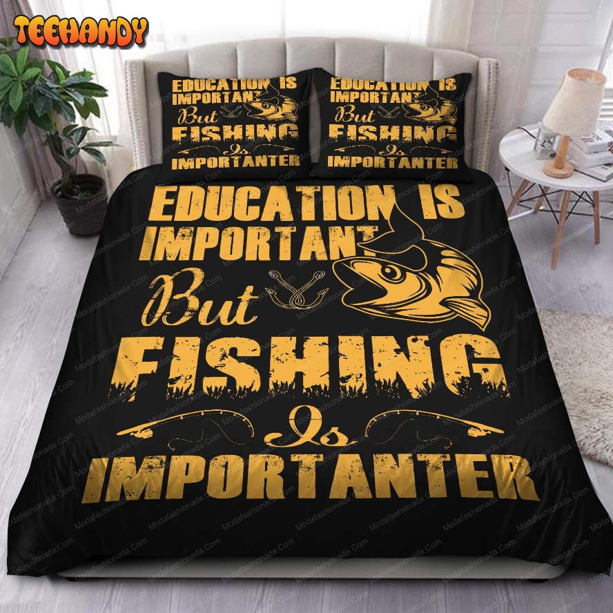 Education Is Important But Fishing Is Importanter Duvet Cover Bedding Sets