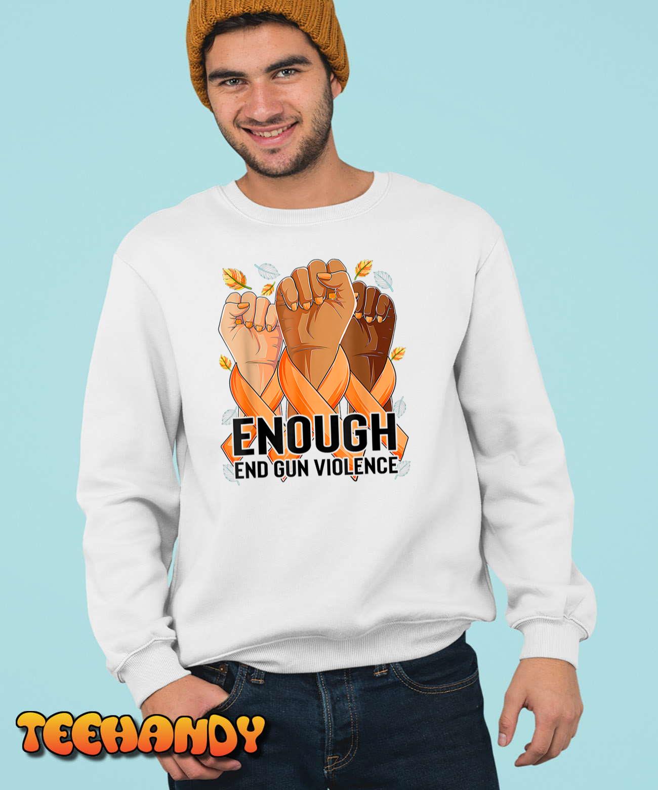 Enough End Gun Violence Awareness Day Wear Orange T-Shirt