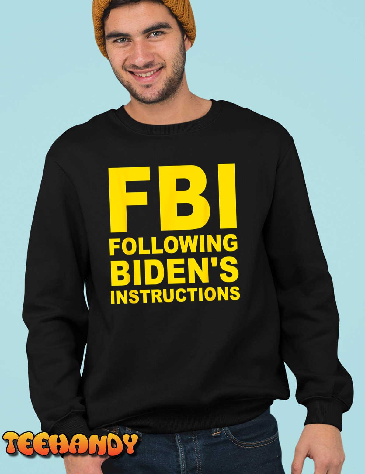 FBI Following Biden’s Instructions Apparel T-Shirt