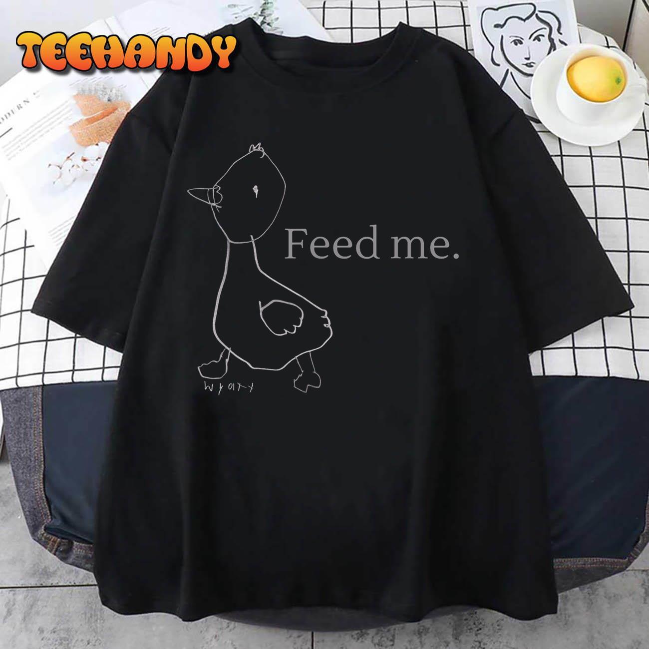 Feed Me T-Shirt