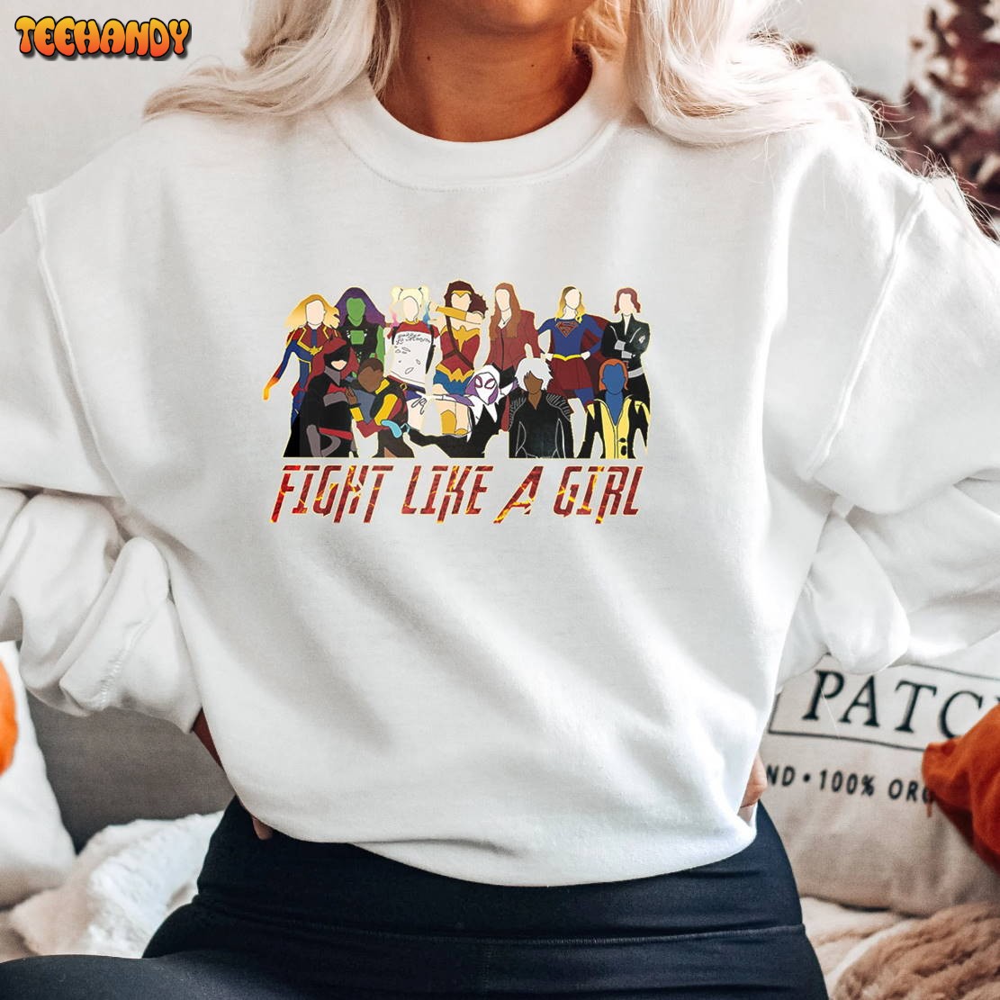 Fight Like A Girl Sweatshirt, Female Superheroes Shirt