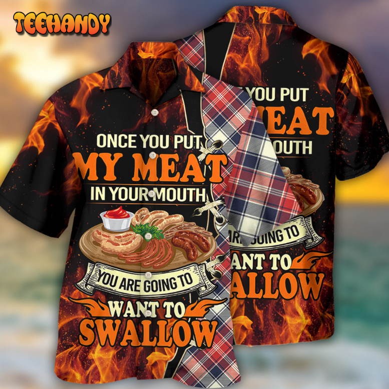 Food Barbecue Grill Once You Put My Meat In Your Mouth Hawaiian Shirt