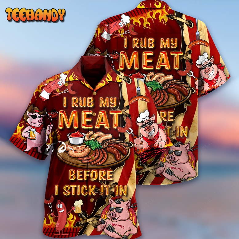 Food I Rub My Meat Before I Stick It In Food Hawaiian Shirt