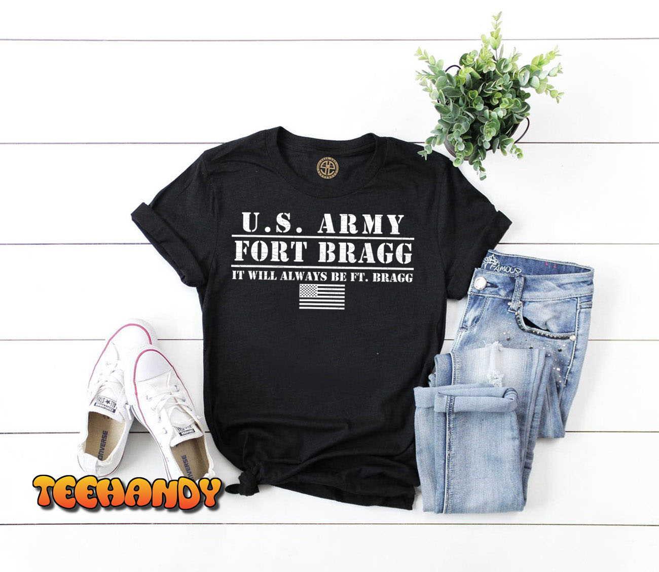 Fort Bragg Nc Basic Training It Will Always Be Ft. Bragg T-Shirt