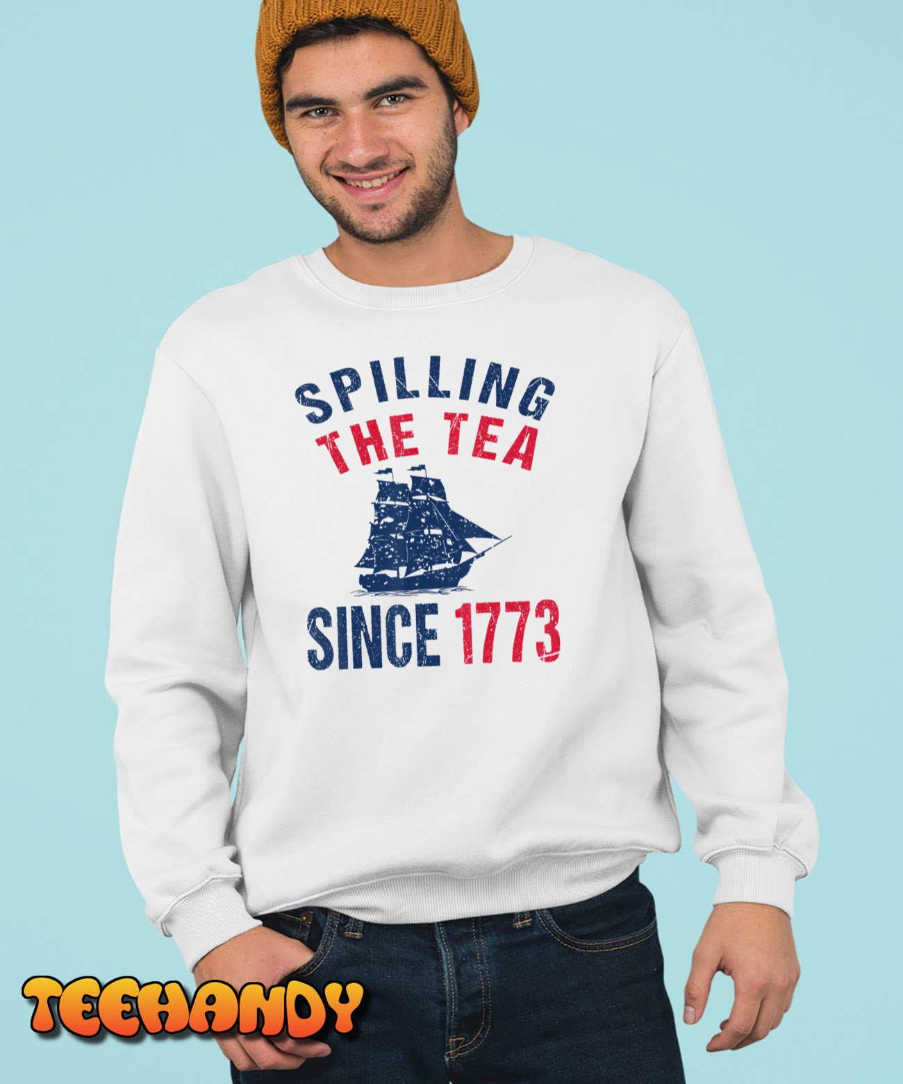 Fun 4th Of July Spilling The Tea Since 1773 History Teacher T-Shirt