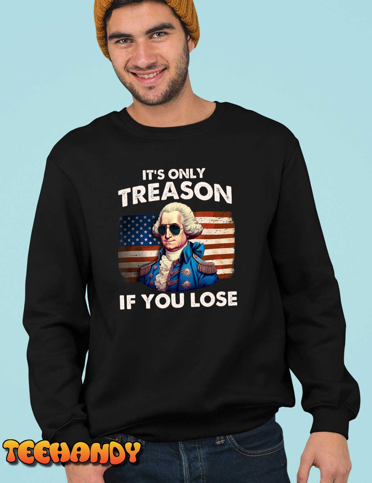 Funny 4th of July Shirt Washington Treason If You Lose Mens T-Shirt