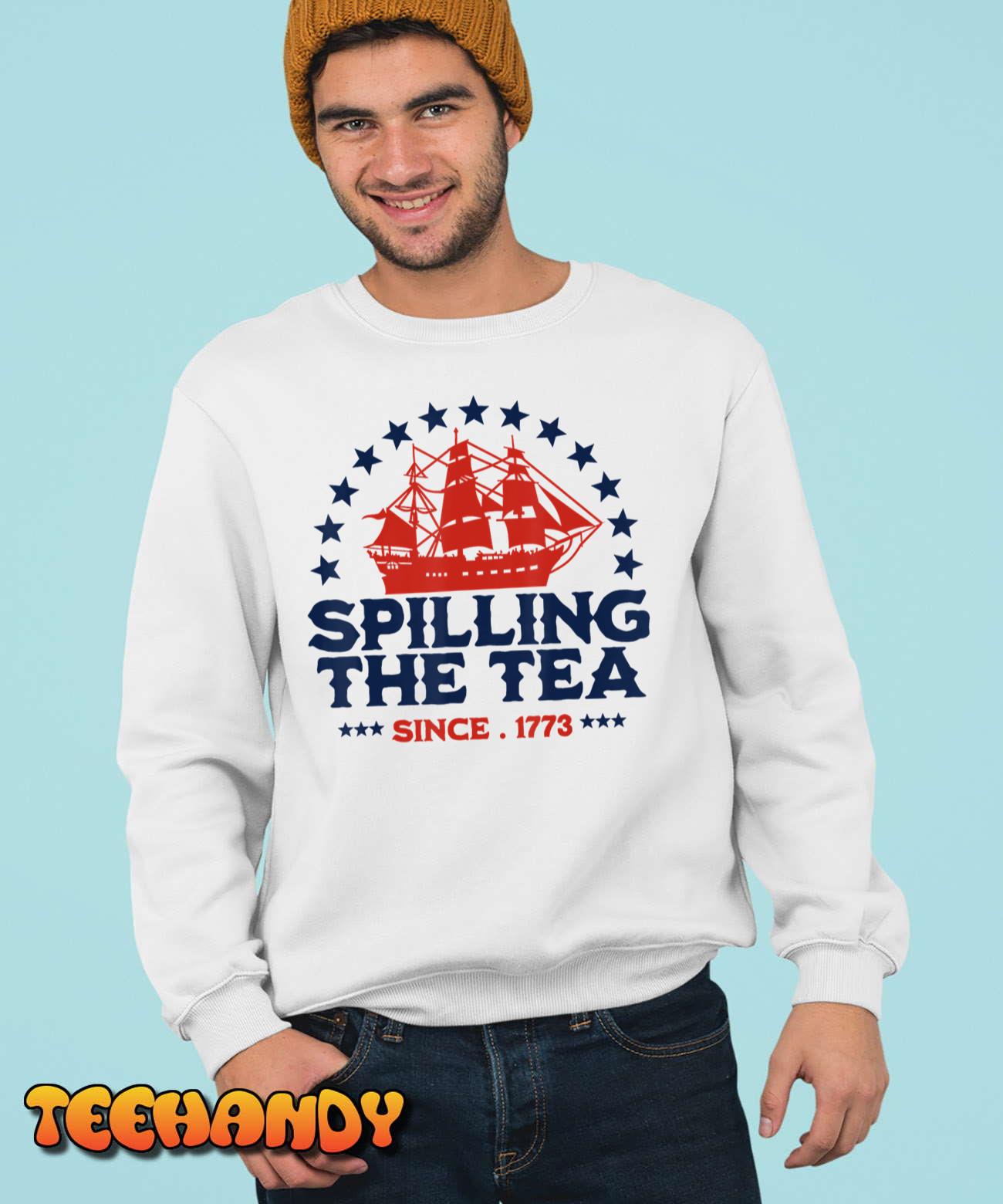 Funny 4th Of July Spilling The Tea Since 1773 Fourth of July T-Shirt