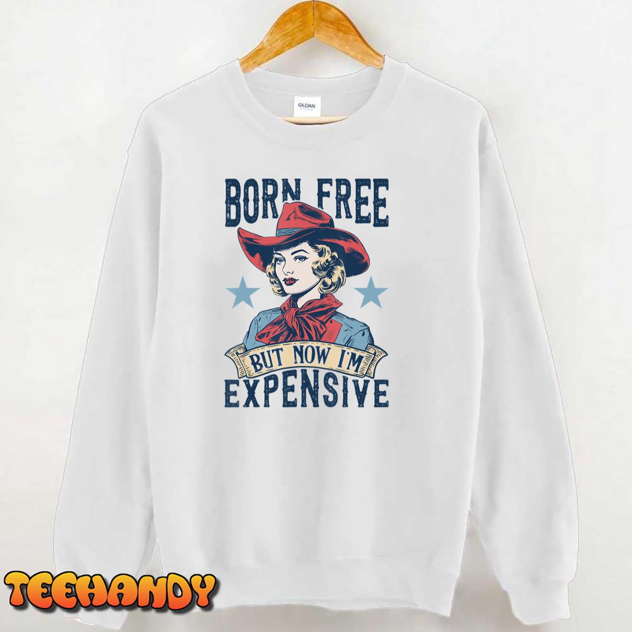 Funny Born Free But Now I’m Expensive Cute Girl 4th Of July T-Shirt