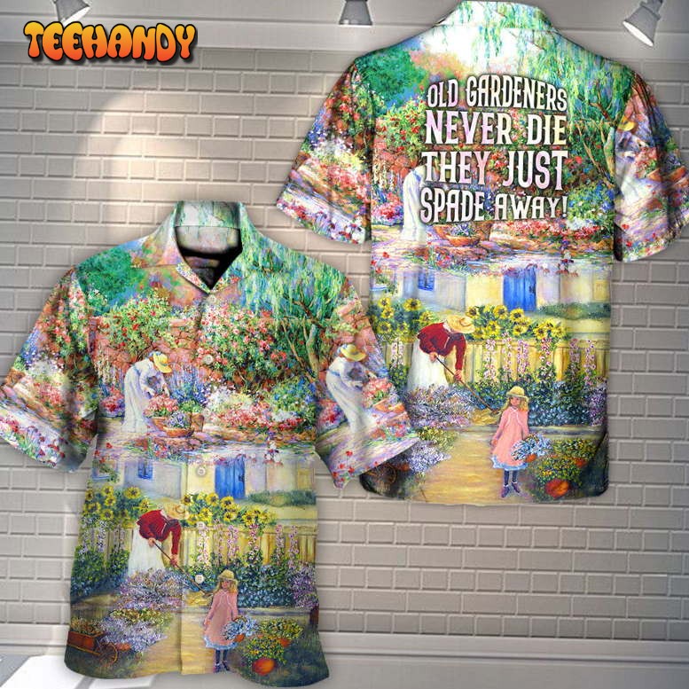 Gardening Old Gardeners Never Die They Just Spade Away Hawaiian Shirt