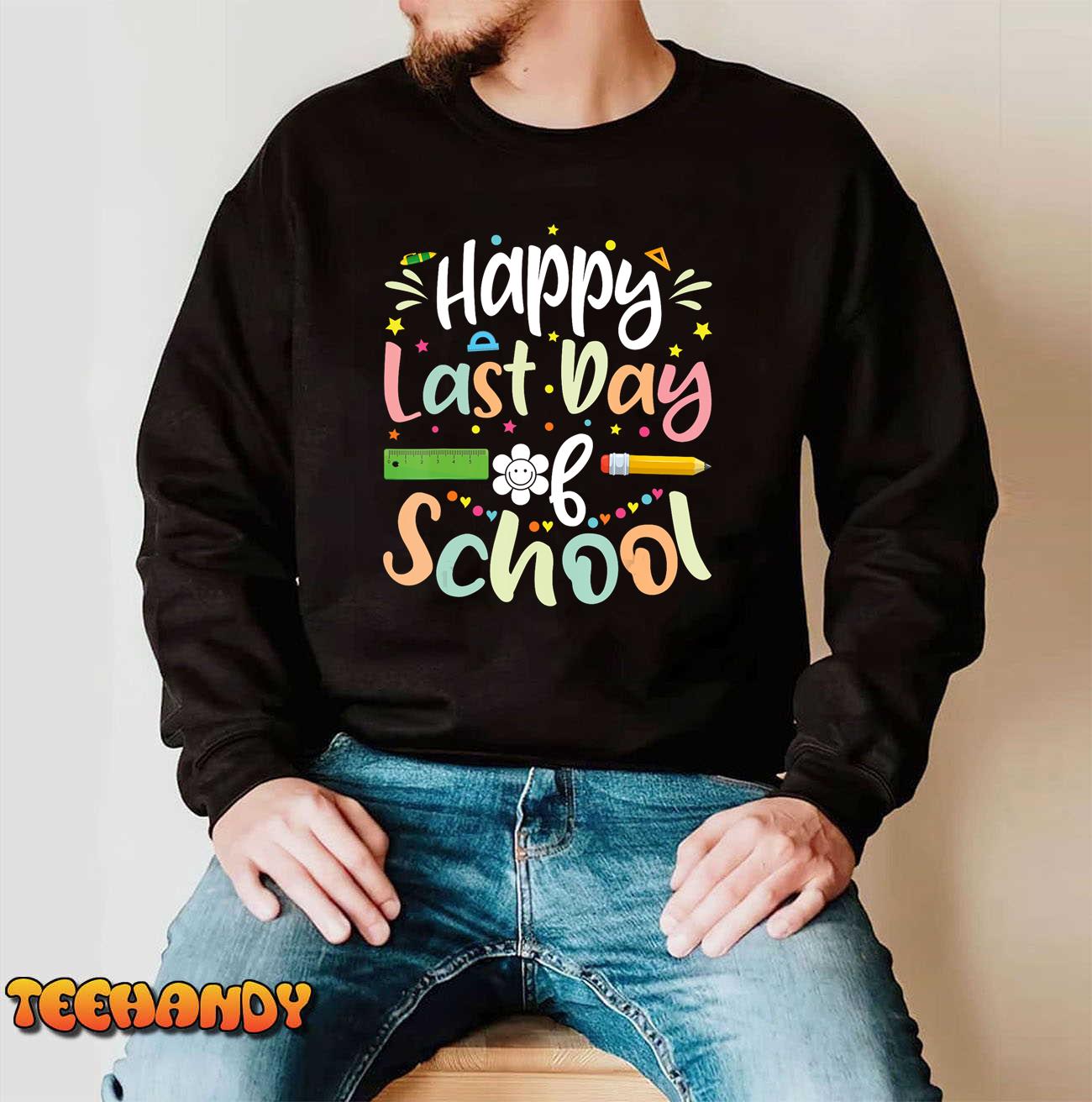 Happy Last Day of School Teacher Student Graduation T-Shirt