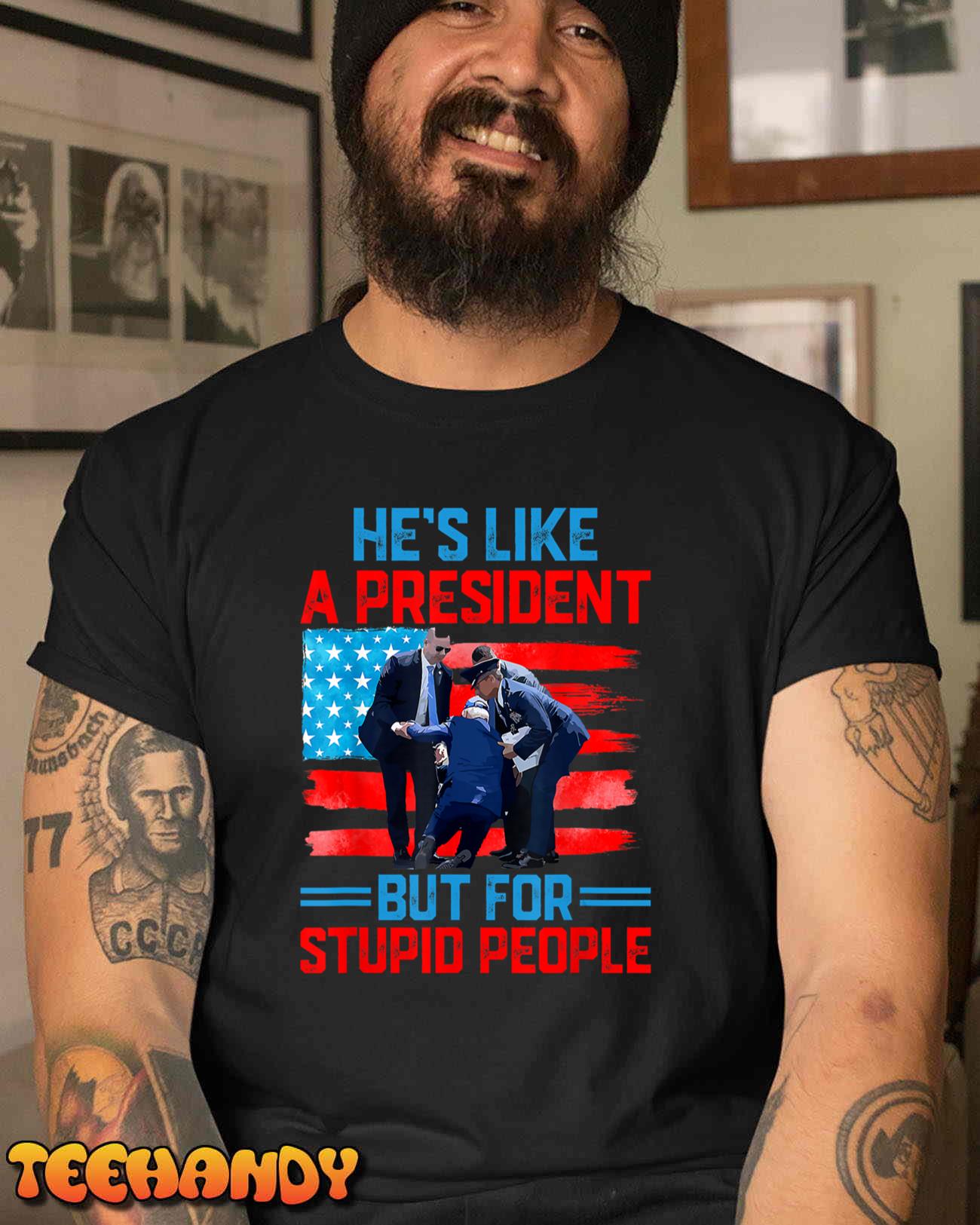 He’s Like A President But For Stupid People Biden Falling T-Shirt