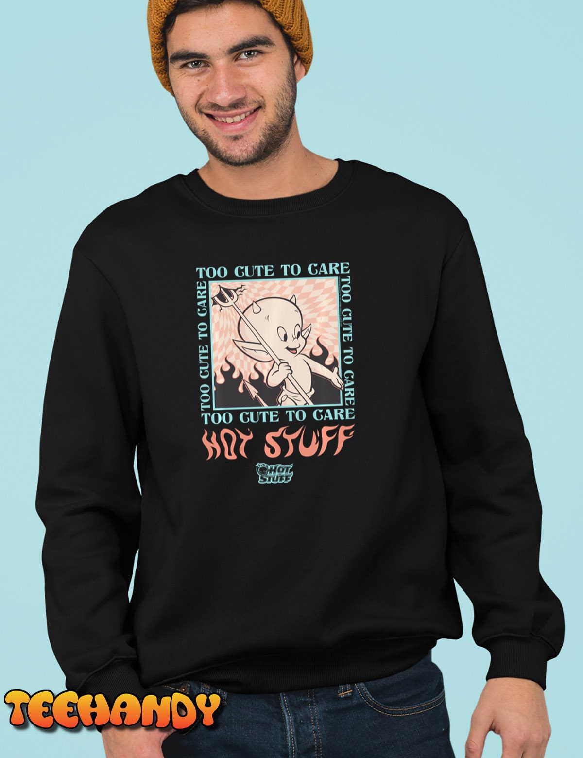 Hot Stuff Too Cute To Care Sweatshirt