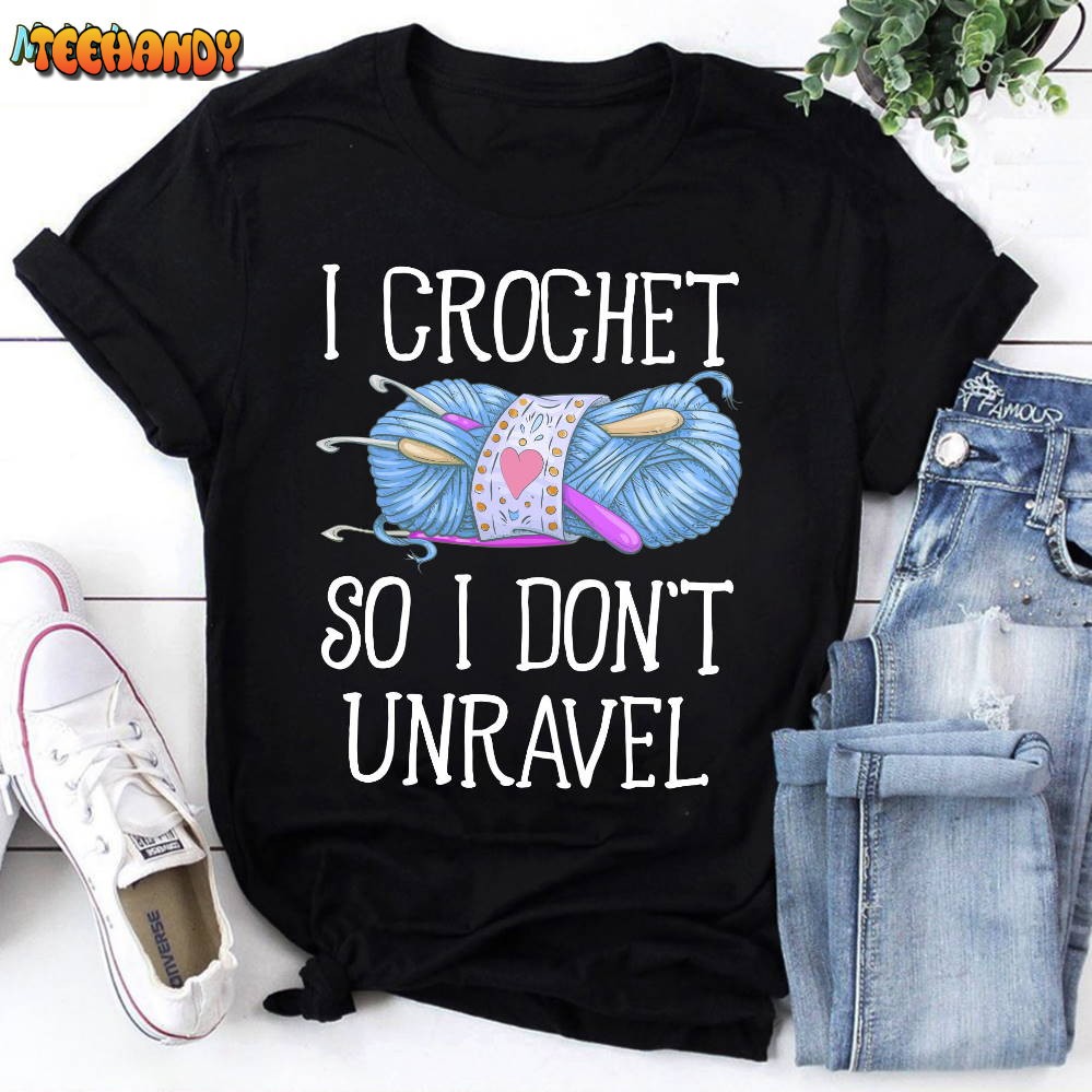 I Crochet So I Don’t Unravel For Crochet Lover Vintage T-Shirt