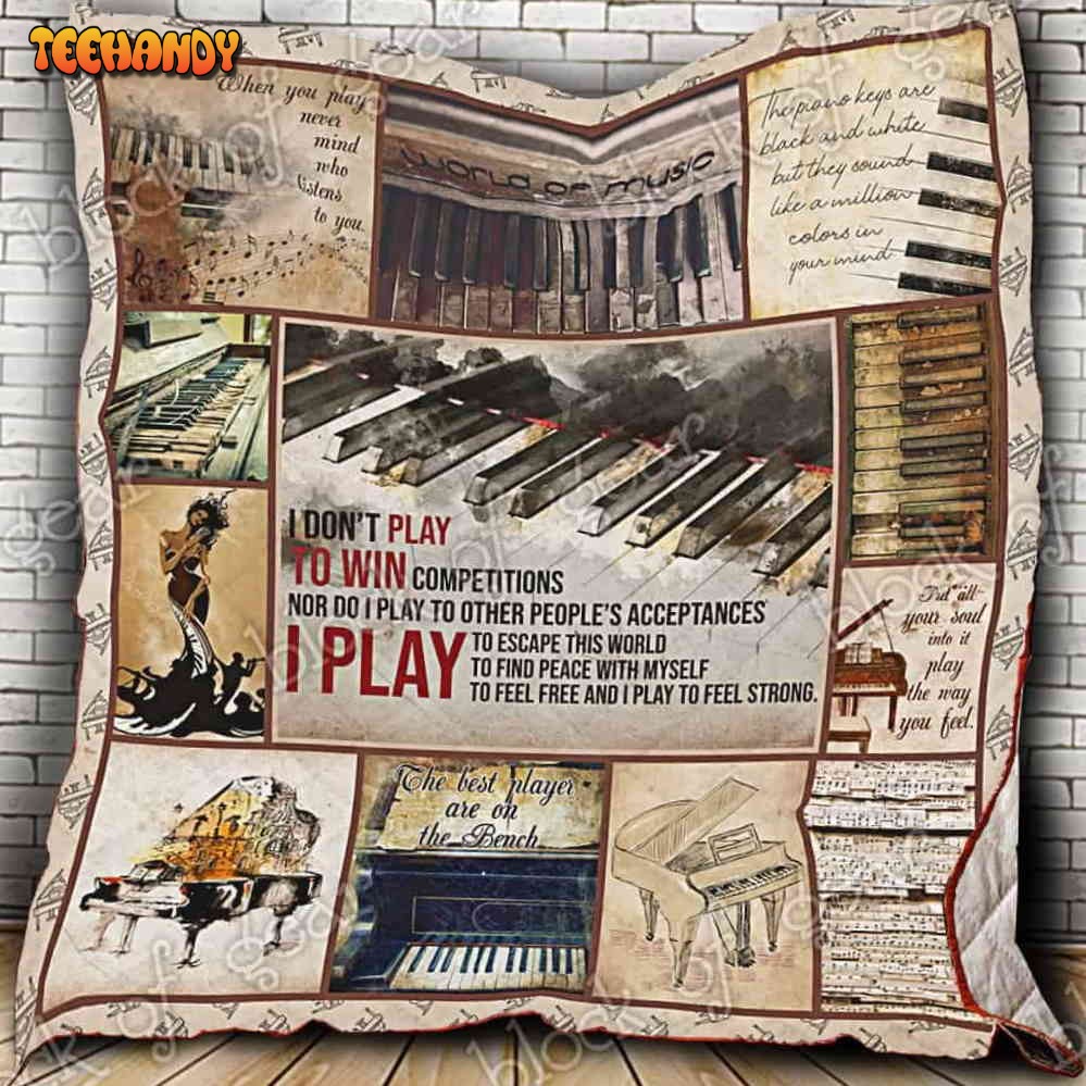 I Don’T Play Piano To Win Competitions 3D Quilt Blanket