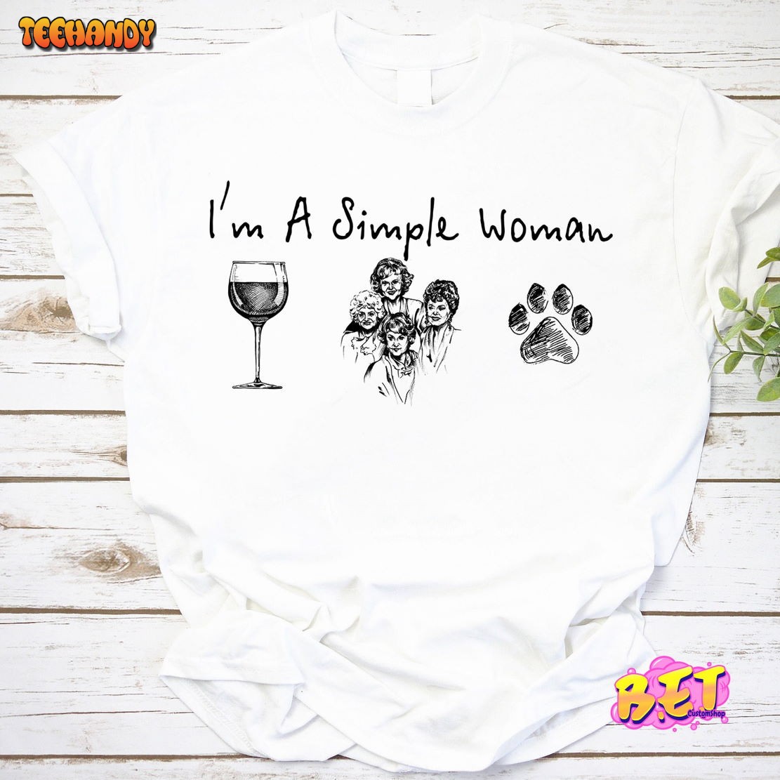 I’m A Simple Woman The Golden Girls T-Shirt, Golden Girls Shirt