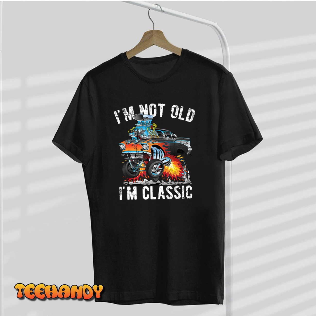 I’m Not Old I’m Classic Hotrod Cartoon Car Distressed Design T-Shirt