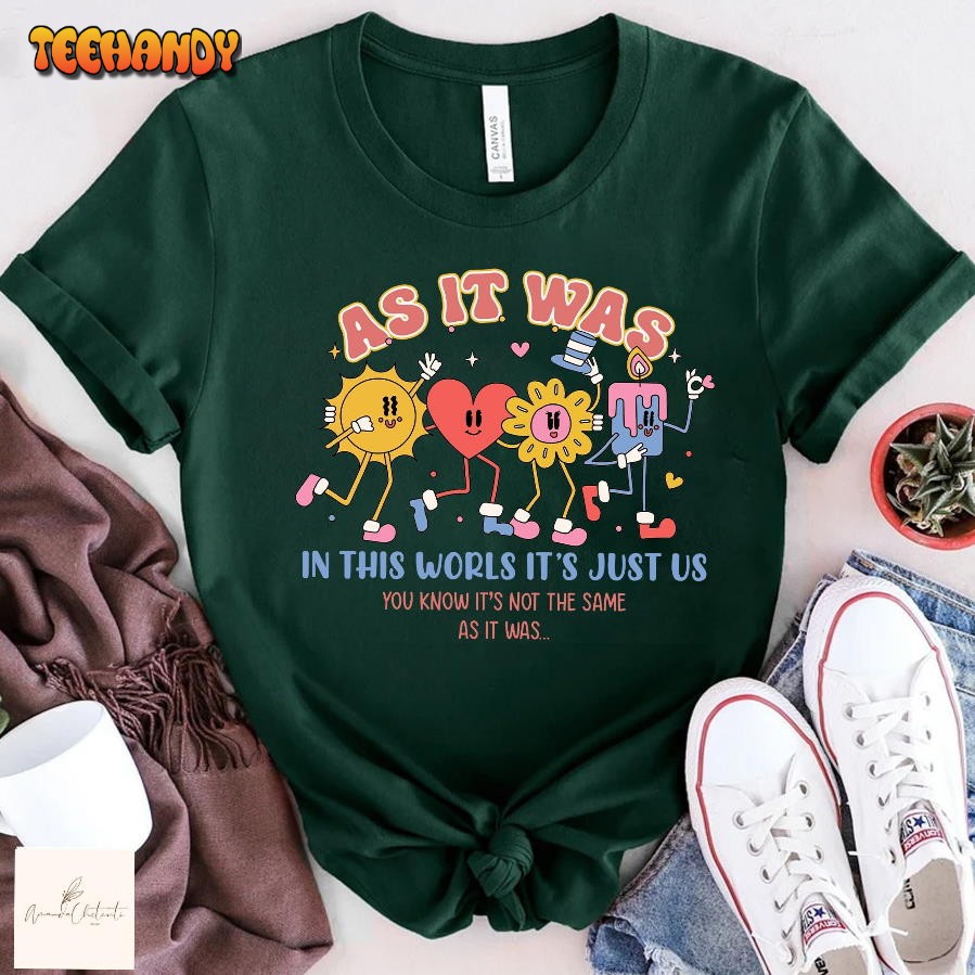 In This World It’s Just Us Shirt, It Was Shirt, Motivational Shirt