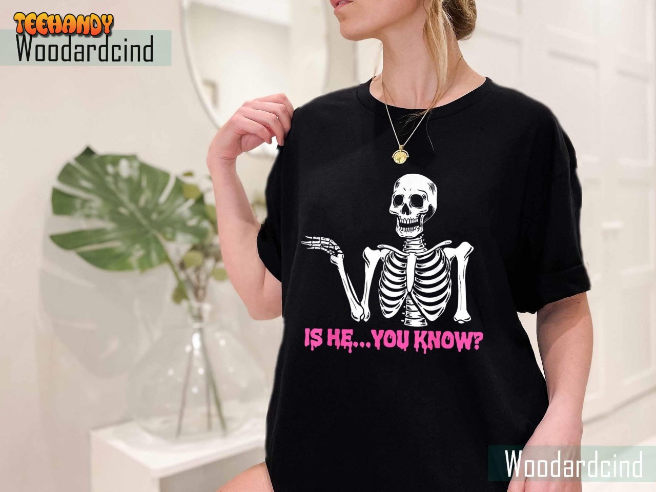 Is He You Know Skeleton Funny Unisex T Shirt