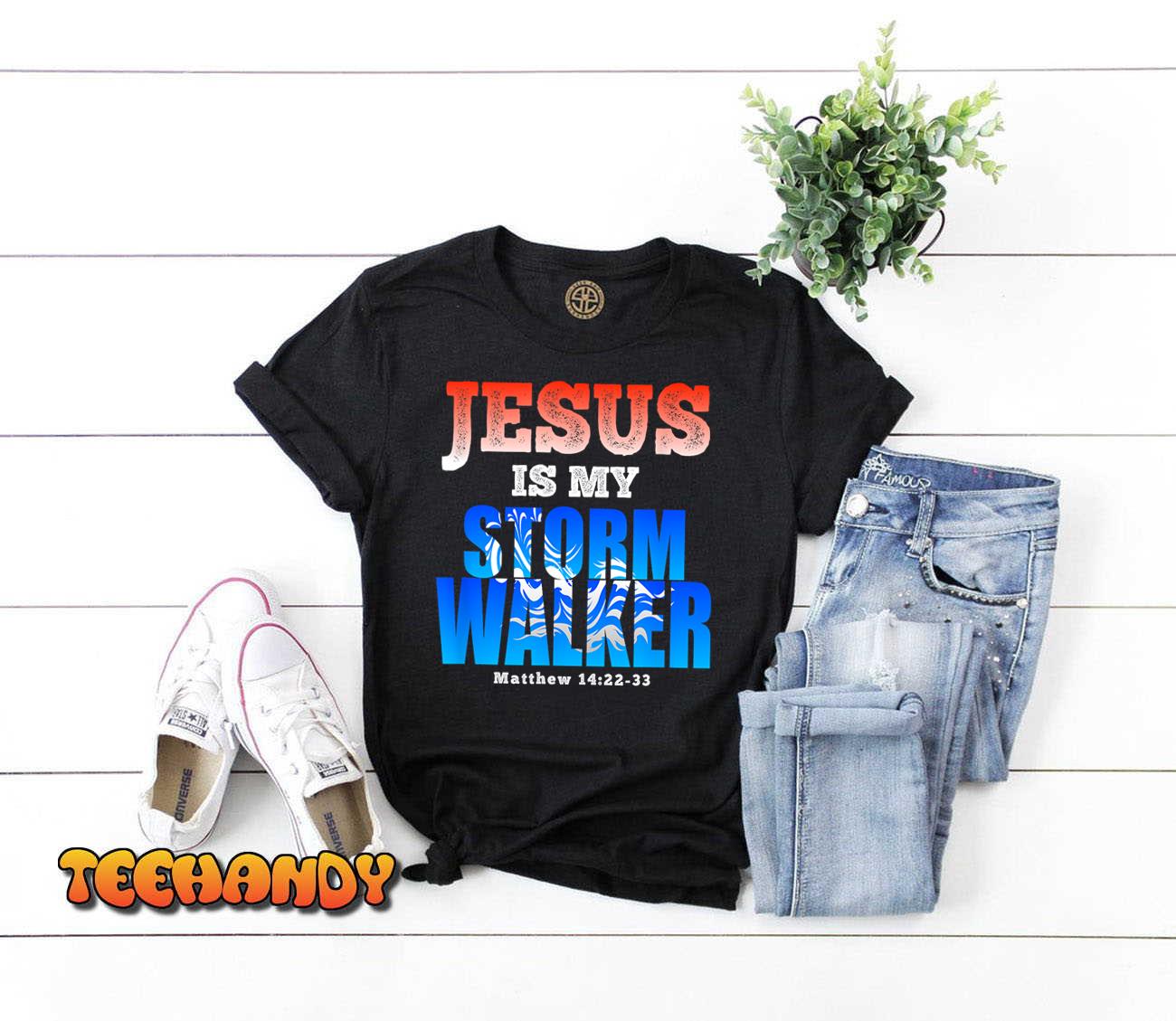 Jesus Is My Stormwalker Matthew 1422-33 Christian Faith T-Shirt