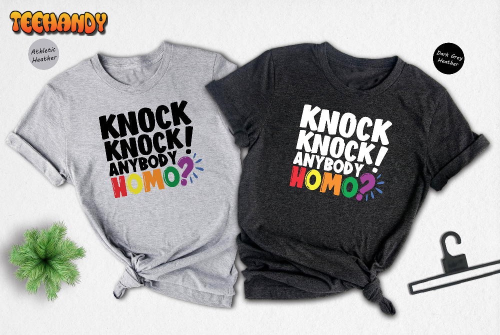 Knock Knock Anybody Homo T-Shirt, Homo Pride Ally Shirt