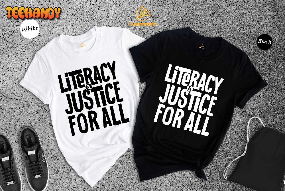 Literacy and Justice For All Shirt, Reading Shirt, Book Club Shirt