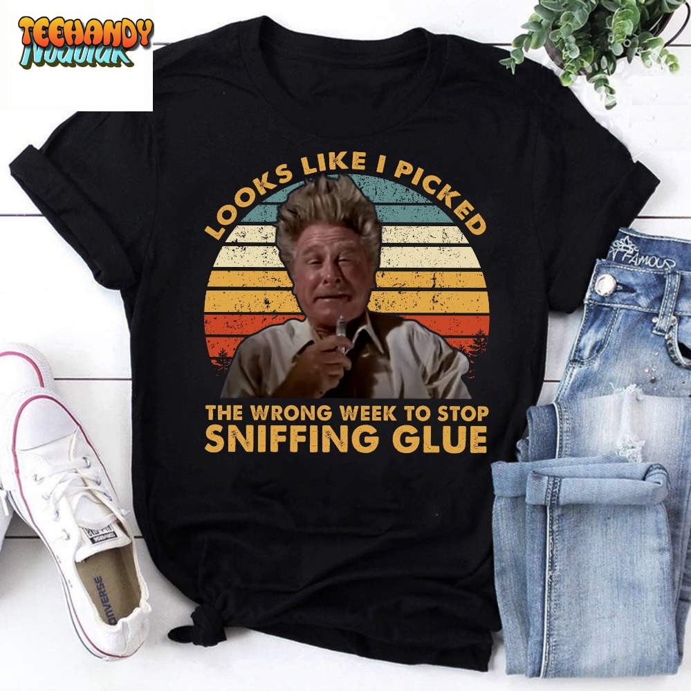 Looks Like I Picked The Wrong Week To Stop Sniffing Glue Vintage T-Shirt