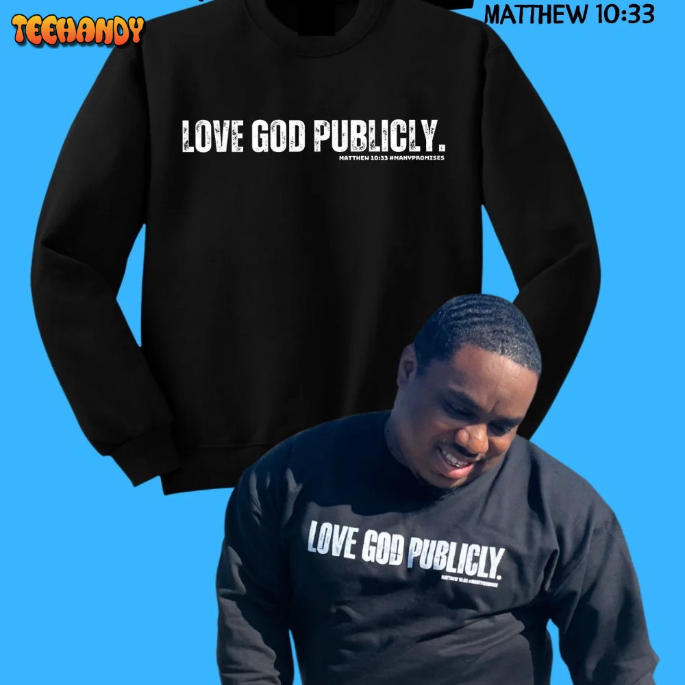 Love God Publicly T Shirt Chandler Hallow Wear Love God Publicly Shirt