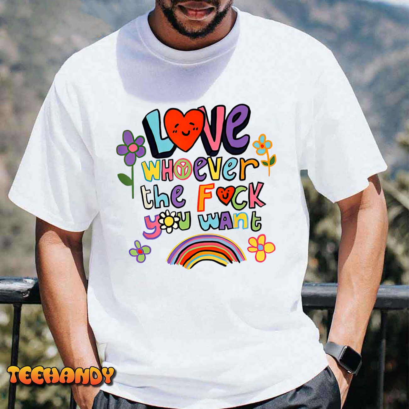 Love Whoever The F You Want, Lgbtq Flag Gay Pride T-Shirt