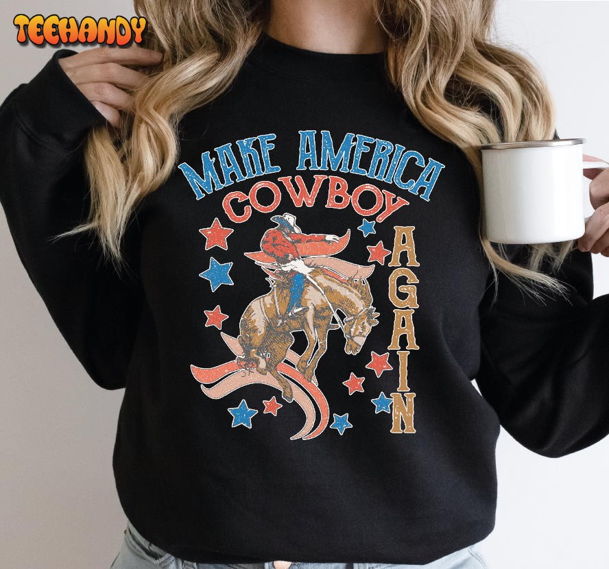 Make America Cowboy Again Sweatshirt, Patriotic Western Sweatshirt