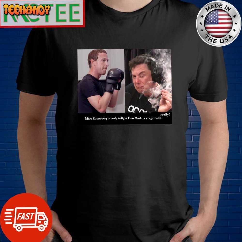 Mark Zuckerberg is ready to fight Elon Musk in a cage match 2 really shirt