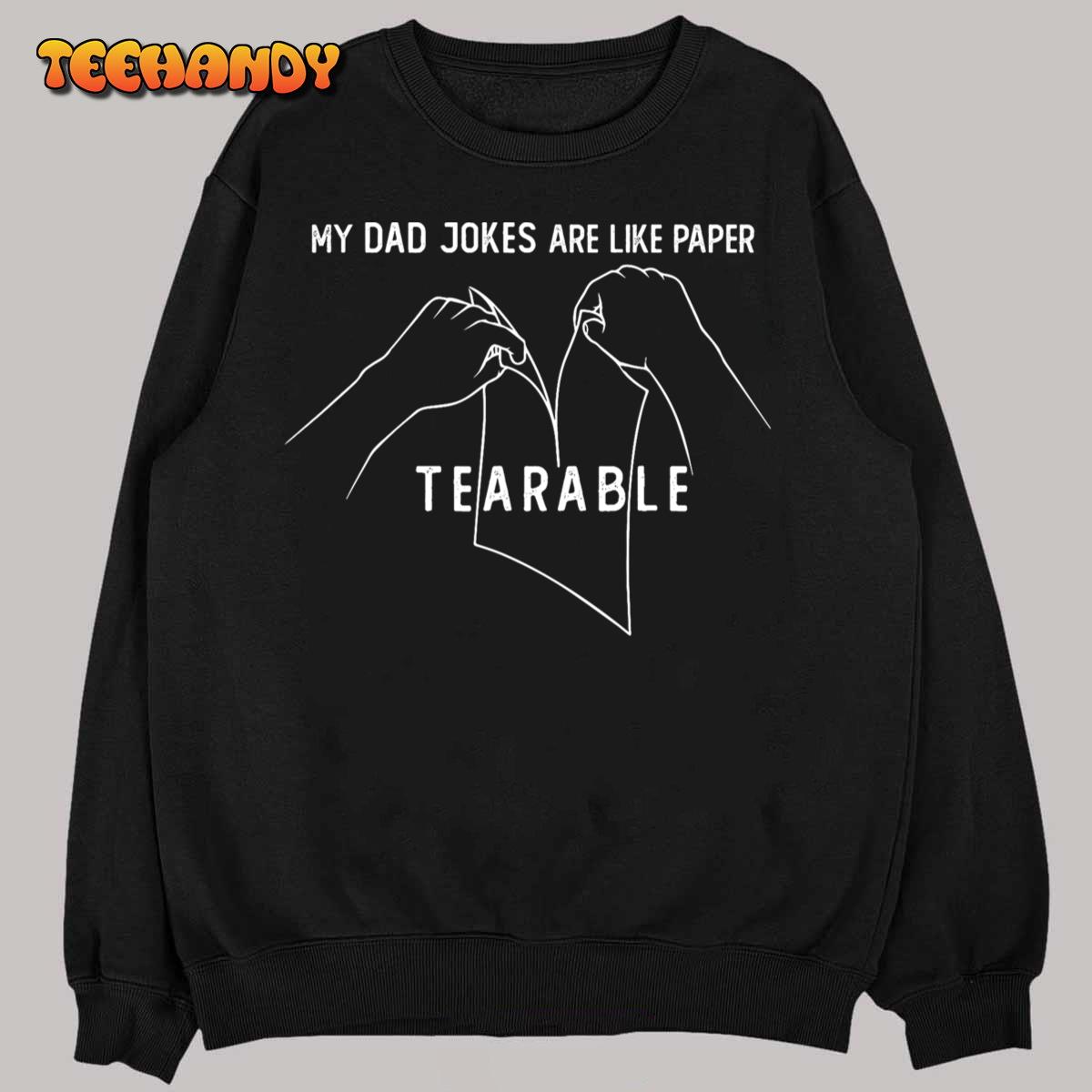 My Dad Jokes Are Tearable! Men’s Funny Father’s Day Gift T-Shirt