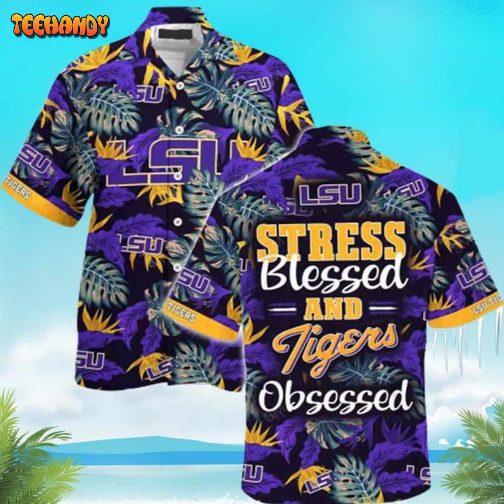 NCAA LSU Tigers Stress Blessed and Tiger Obsessed Hawaiian Shirt