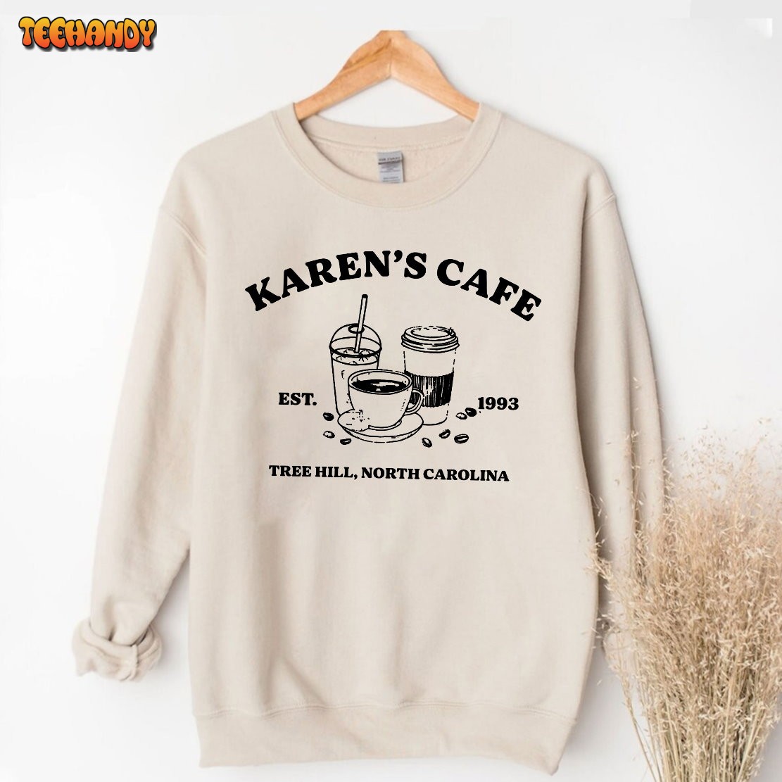 One Tree Hill Shirt Hoodie, Karen Cafe Shirt Hoodie, Tree Hill Sweatshirt