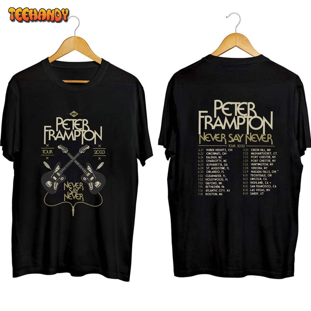 Peter Frampton 2023 Tour Never Say Never Tour Shirt, Peter Frampton Fan Shirt