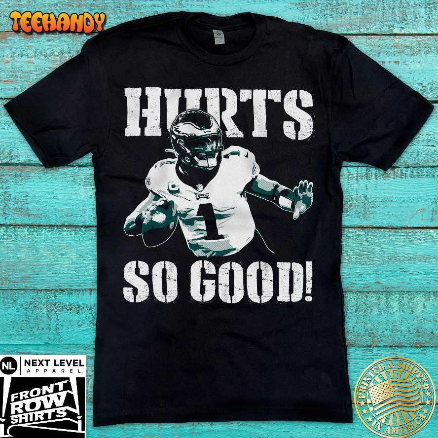 Philadelphia Eagles Jalen Hurts Hurts So Good T-Shirt