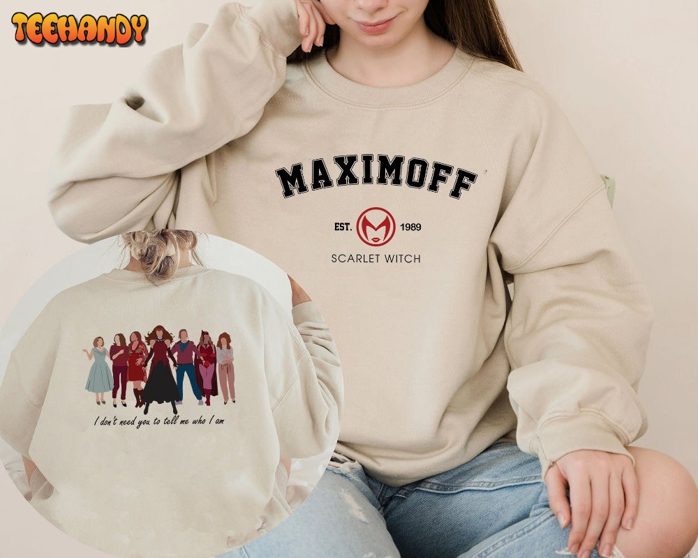 Printed Two Sides Maximoff I Don’t Need You To Tell Me Who I Am Sweatshirt