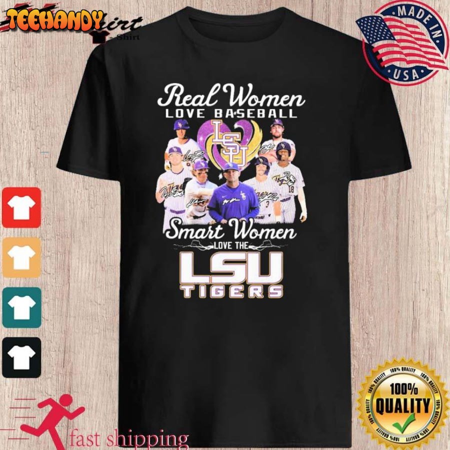 Real Women Love Baseball Smart Women Love The LSU Tigers Signatures Shirt