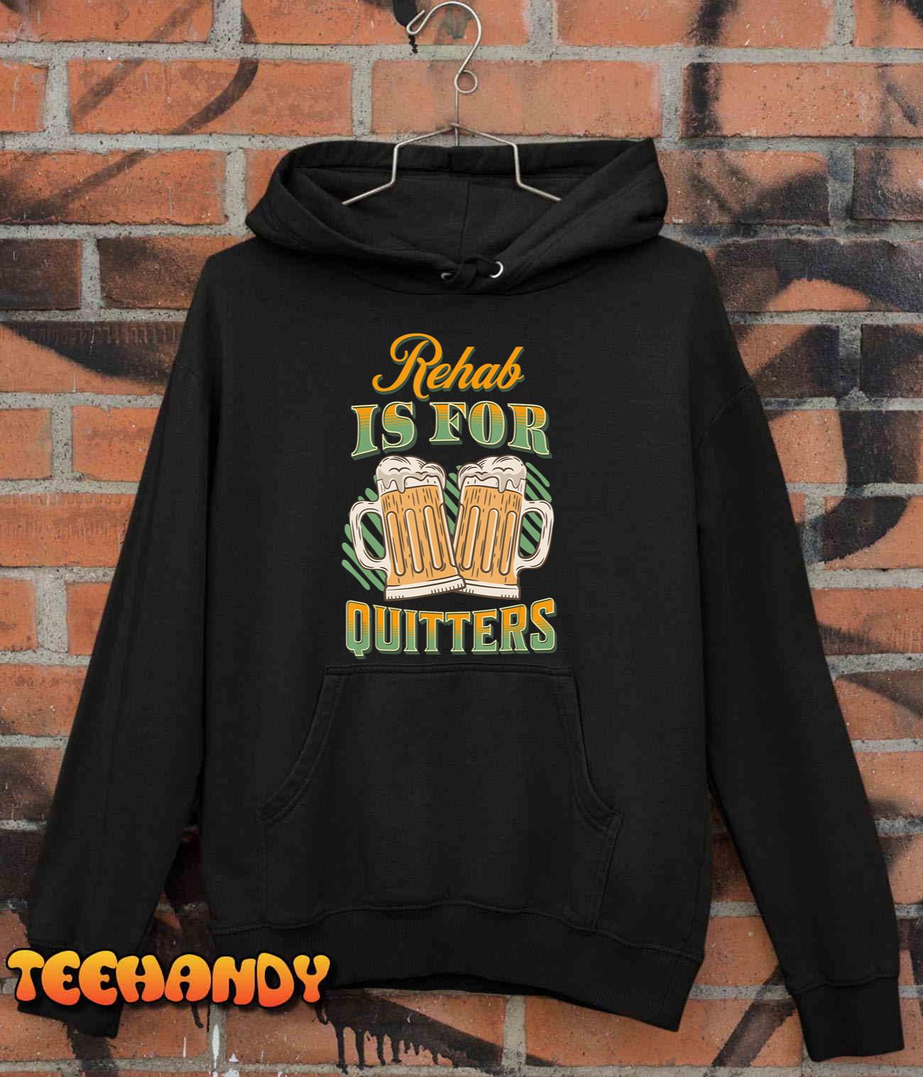 Rehab Is For Quitters Tee T-Shirt