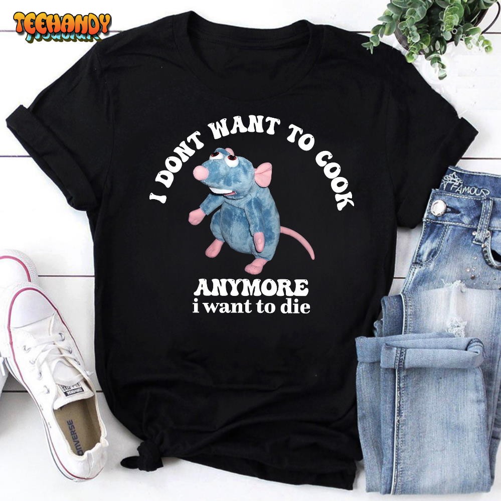 Remy Doesn’t Want to Cook Anymore I Want To Die Vintage T-Shirt