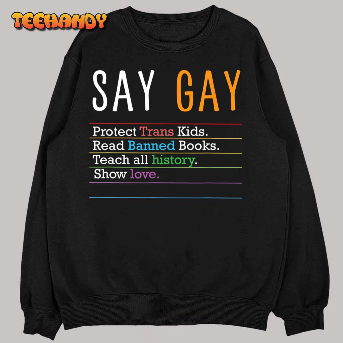 Say Gay Protect Trans Kids Read Banned Books Show Loves Cool T-Shirt