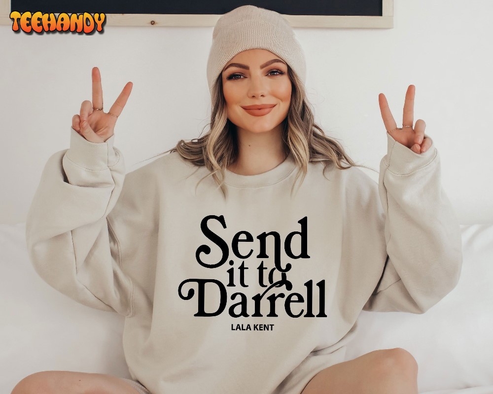 Send It To Darrell Funny Sweatshirt, Lala Kent Bravo Sweatshirt