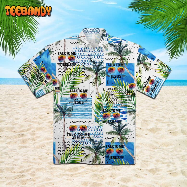 Talk To Me Jesus Tropical Sunglasses Hawaiian Shirt