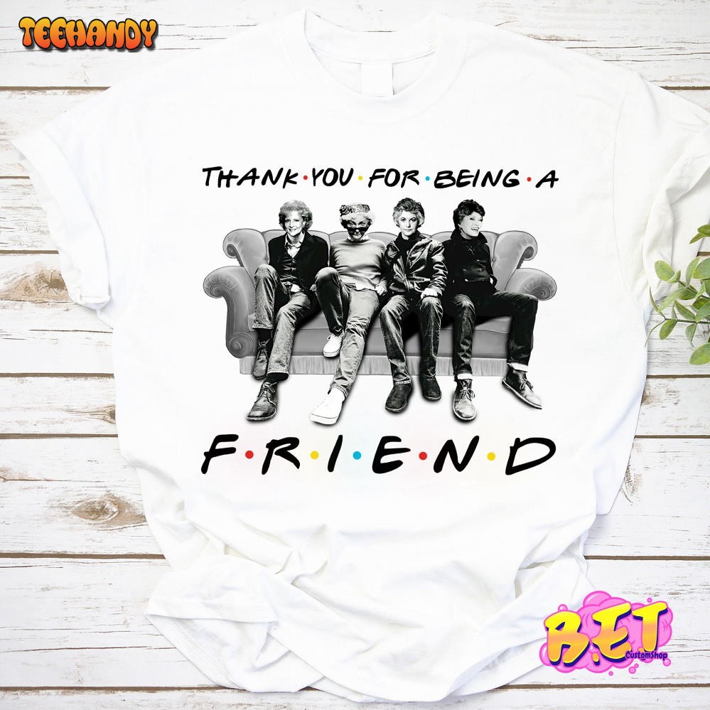 Thank You For Being A Friend The Golden Girls T-Shirt