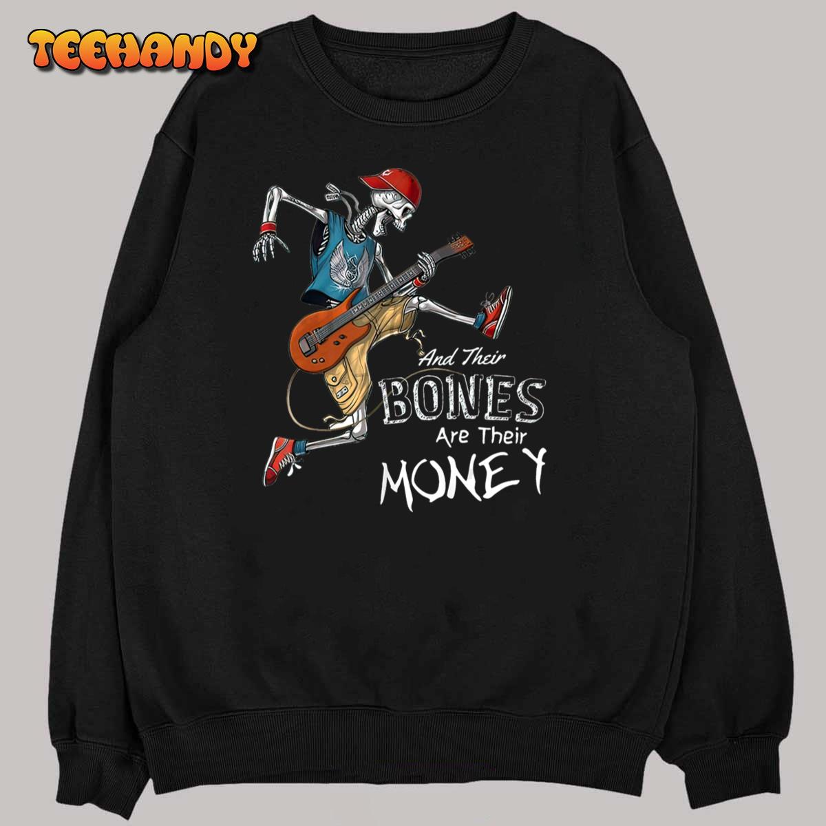 Their Bones Are Their Money I think you should leave Funny T-Shirt