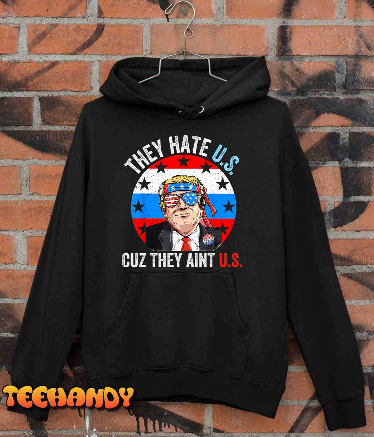 They Hate Us Cuz They Ain’t Us Funny 4th of July USA T-Shirt